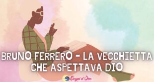 Bruno Ferrero – La vecchietta che aspettava Dio Bruno Ferrero – La vecchietta che aspettava Dio